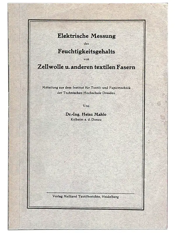 Promotion von Dr. Heinz Mahlo zur elektrischen Feuchtemessung textiler Fasern (1940) Titelseite der Promotionsschrift von Dr. Heinz Mahlo über die elektrische Messung des Feuchtegehaltes textiler Fasern, 1940.
